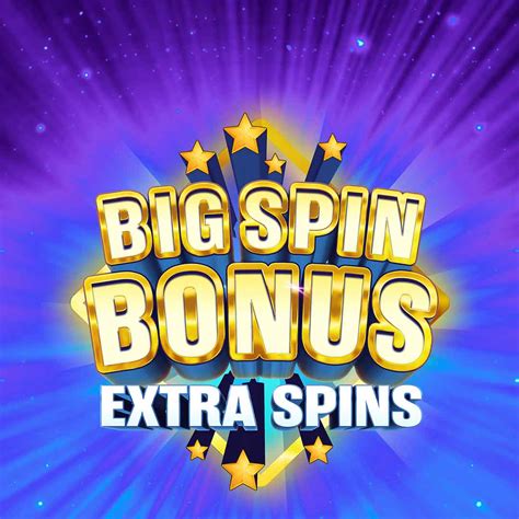 Big Spin Bonus Extra Spins